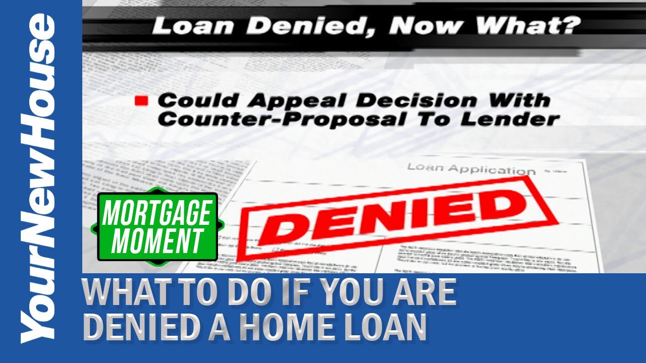 What to do if You're Denied a Home Loan - Mortgage Moment
