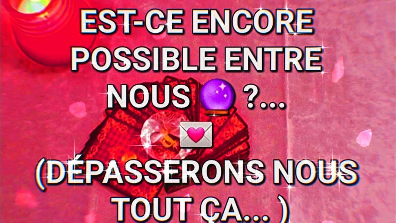 EST-CE ENCORE POSSIBLE ENTRE NOUS 🔮?...💌GRAND TABLEAU LENORMAND#tarot#tarologie#amour#sentimental