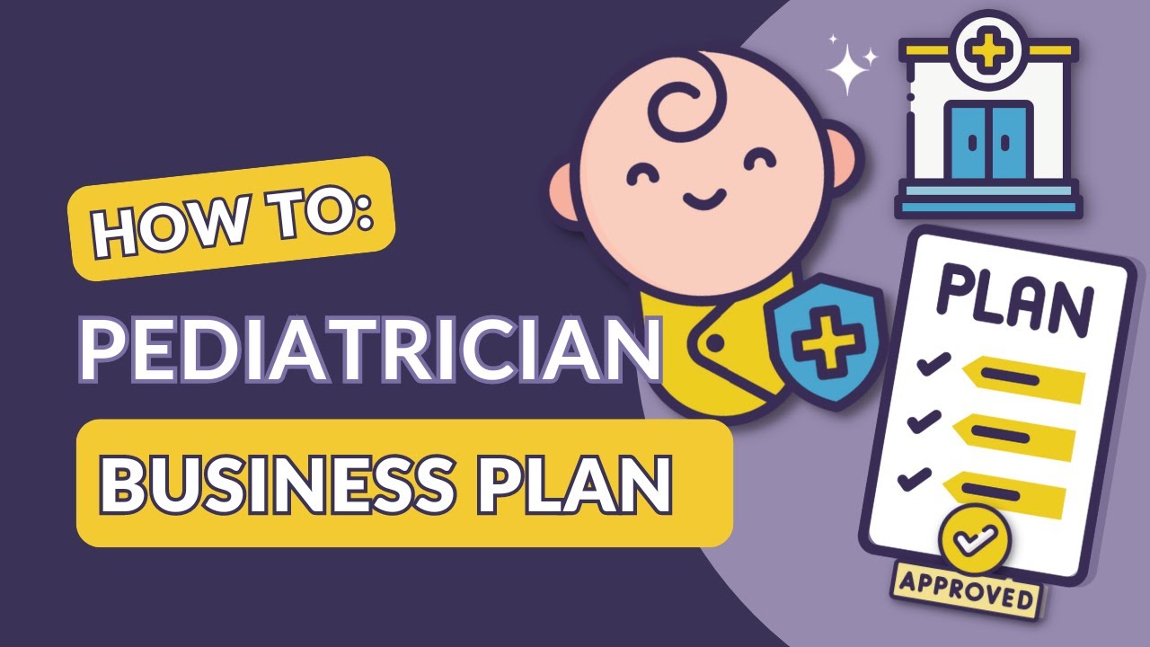 How to Create a Pediatrician Business Plan (Free Template Included)