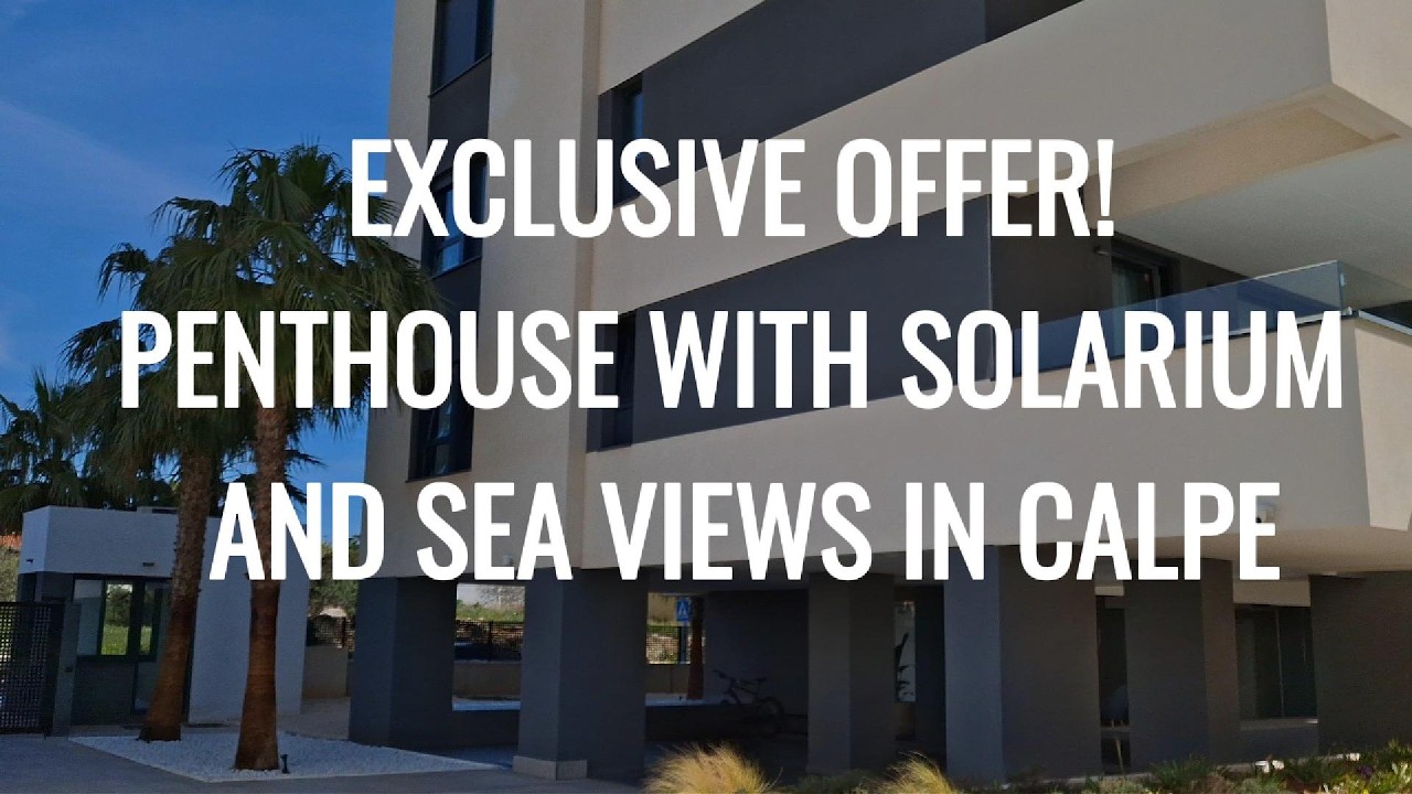Exclusive Offer! Penthouse with Solarium and Sea Views in Calpe – Extra Parking Included