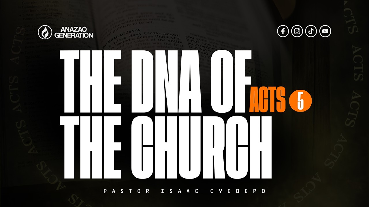 THE DNA OF THE CHURCH || 2819 || ACTS 5 || ISAAC OYEDEPO 