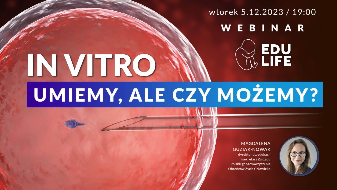 Webinar EduLife &ndash; &bdquo;In vitro. Umiemy, ale czy możemy?&rdquo;