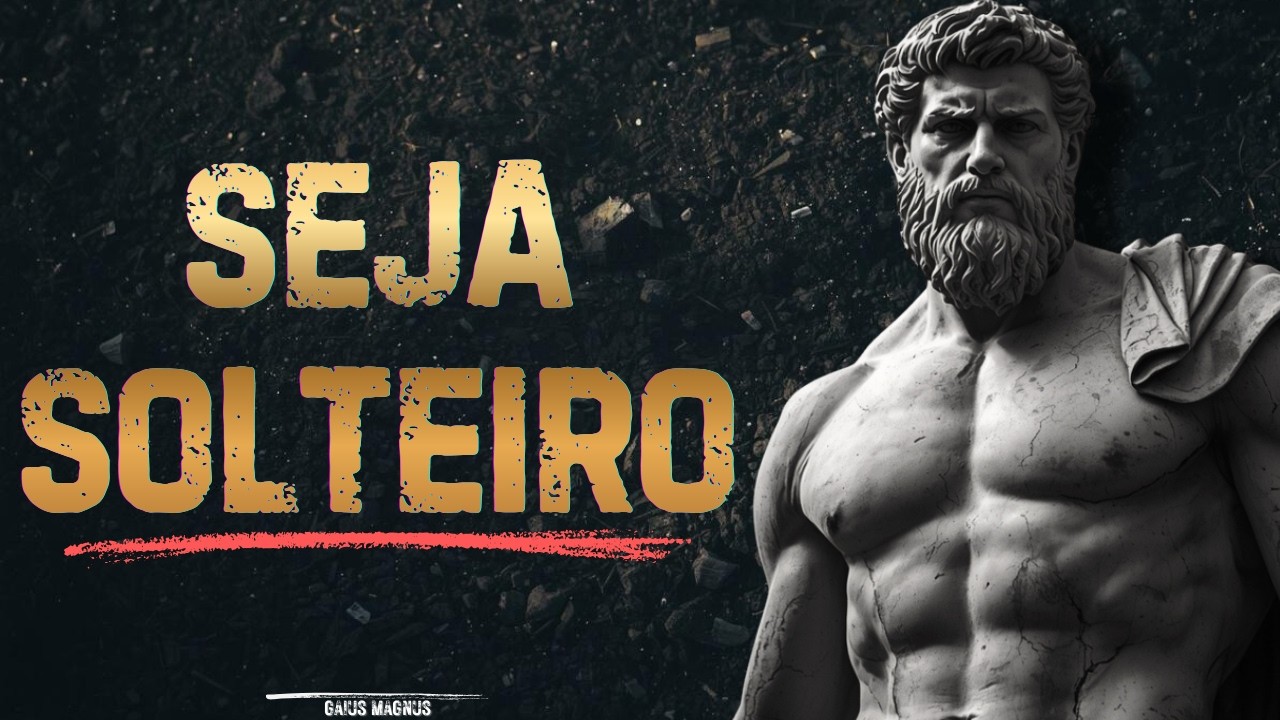 7 VERDADES ESTOICAS para te provar que permanecer solteiro é a MELHOR coisa a se fazer | ESTOICISMO