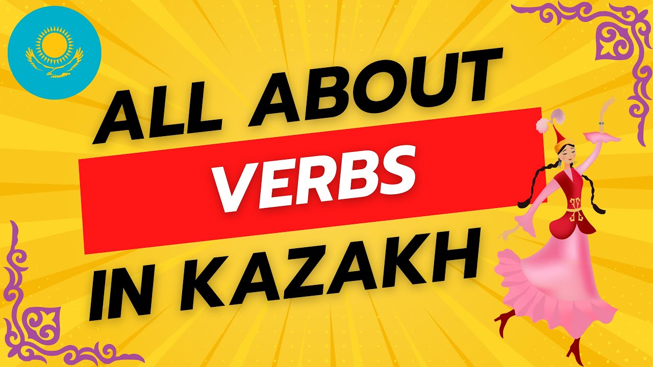 FULL KAZAKH LESSON about VERBS