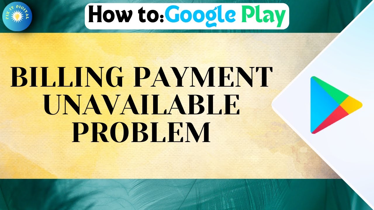 How To Fix Google Play Store Billing Payment Unavailable Problem | Full Guide 2026