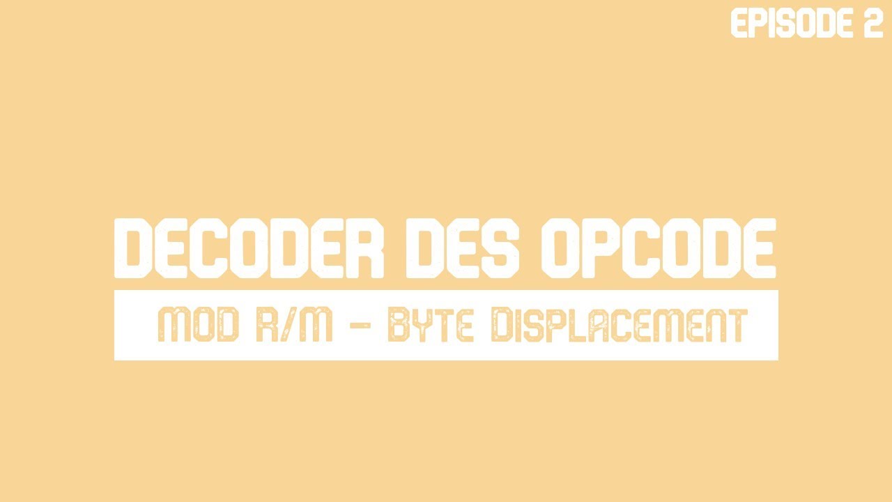 Comment décoder des Opcodes Partie 2 - MOD R/M - Byte Displacement