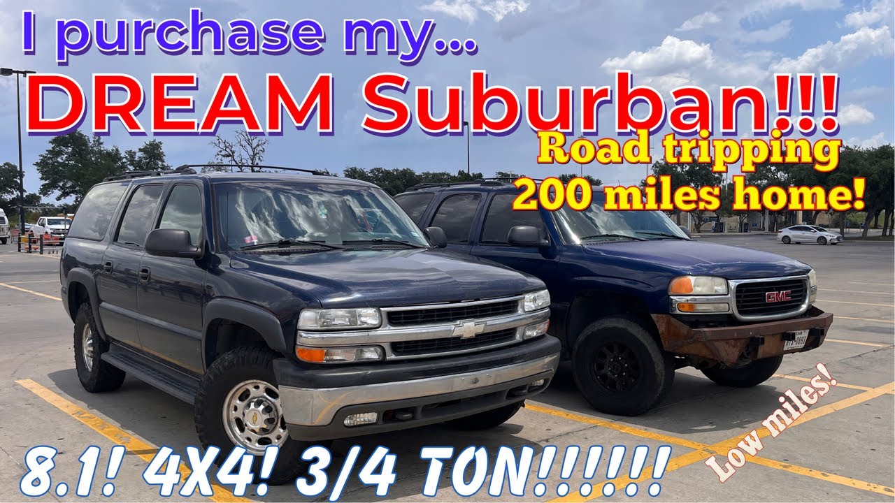 I buy my DREAM Suburban! 8.1 4x4!