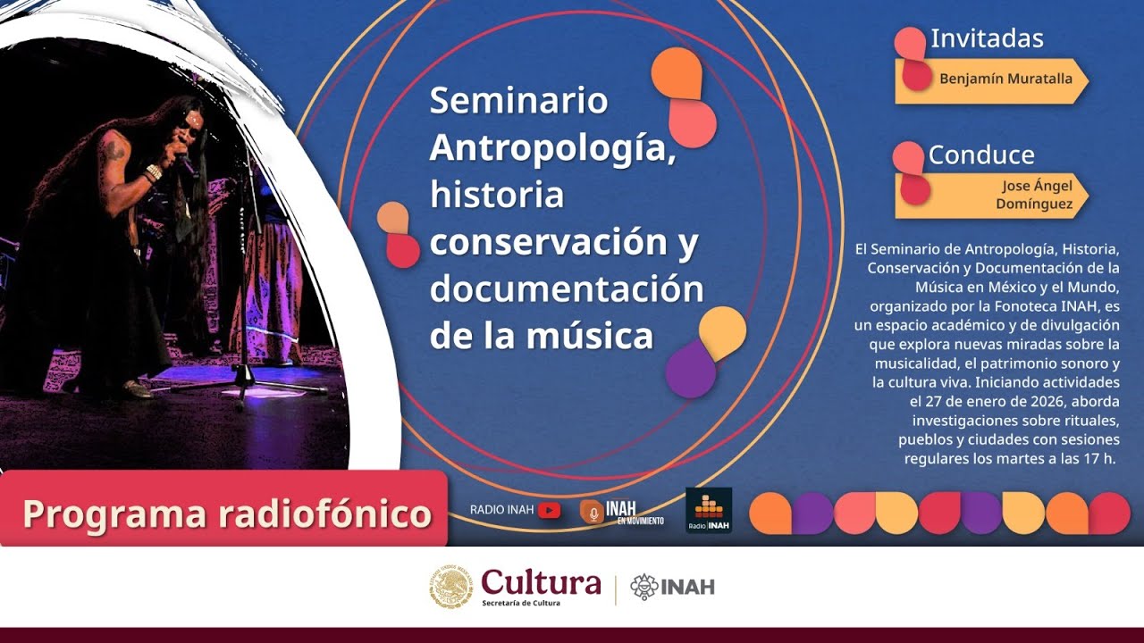 Seminario: Antropología, historia, conservación y documentación de la música en México y el Mundo