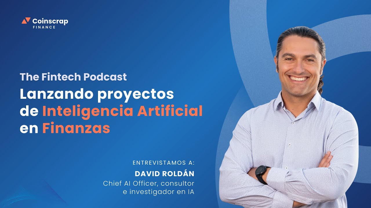 Lanzando proyectos de IA en finanzas, con David Roldán | The Fintech Podcast