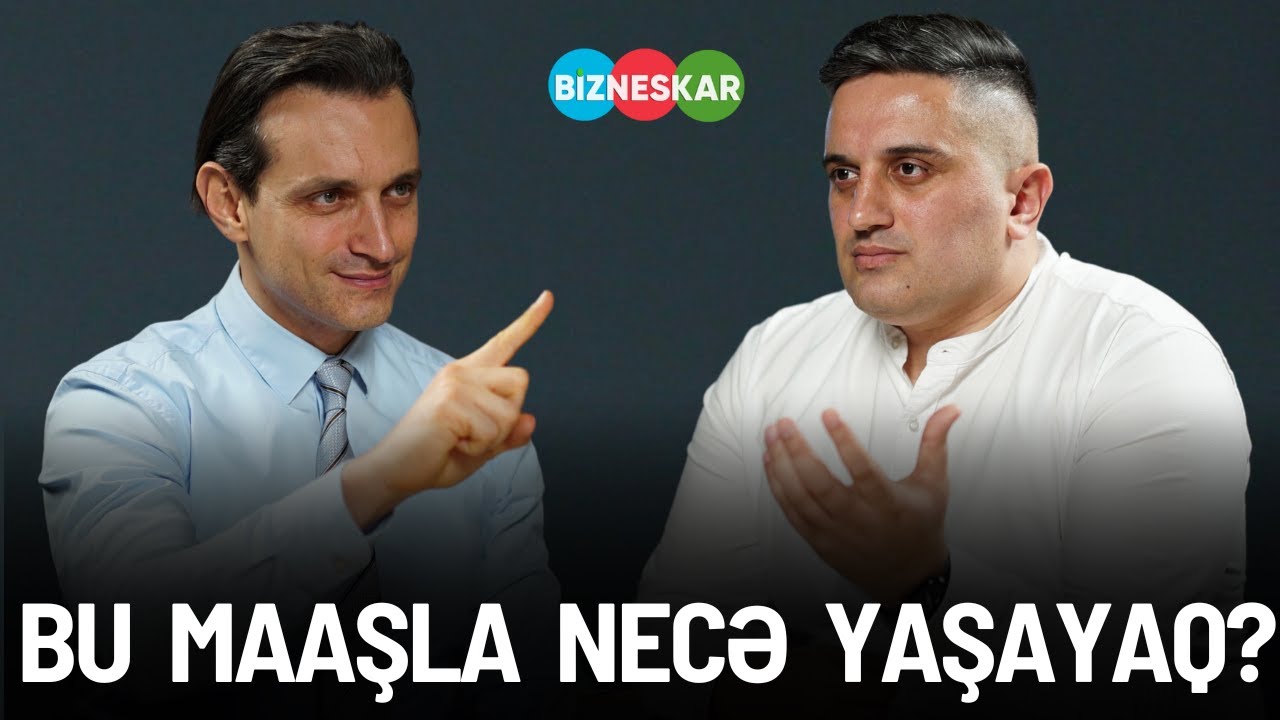 Bu maaşla gələcək qurmaq olarmı? Ekspertlə açıq danışdıq | Fərhad Pərvizi | BİZNESKAR