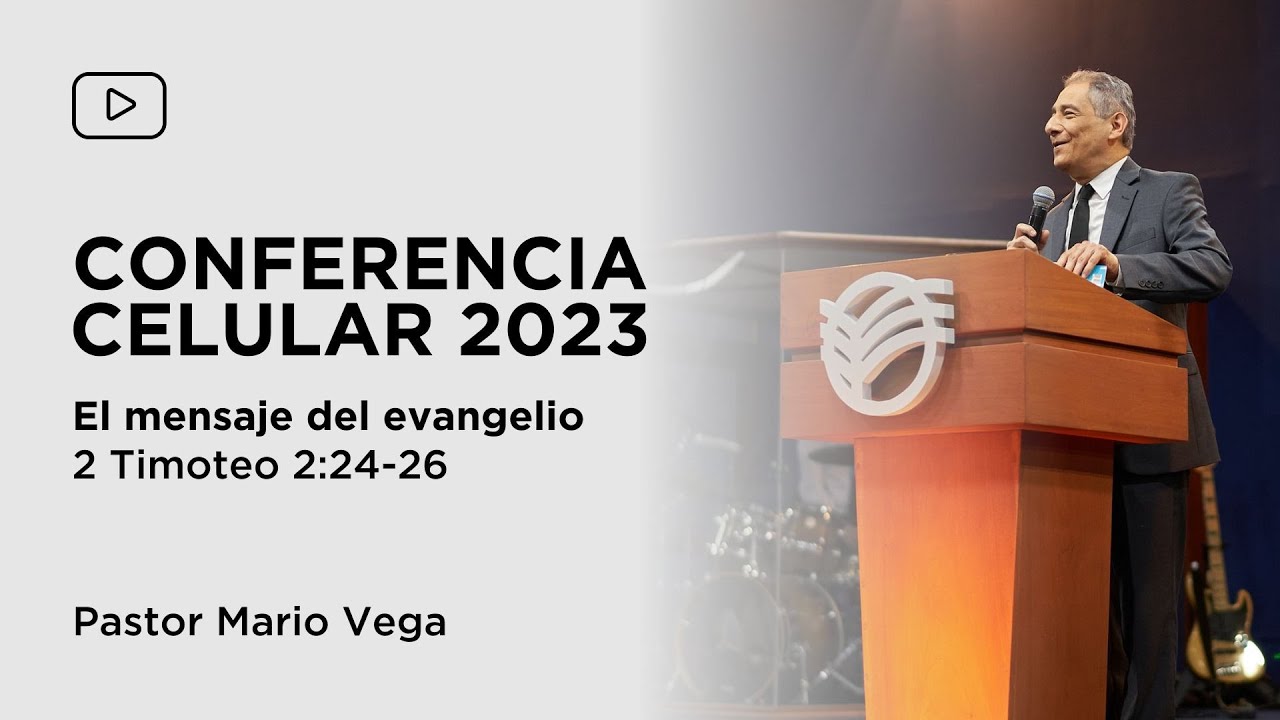 El mensaje del evangelio | Conferencia celular 2023 | Tercera plenaria | Pastor Mario Vega