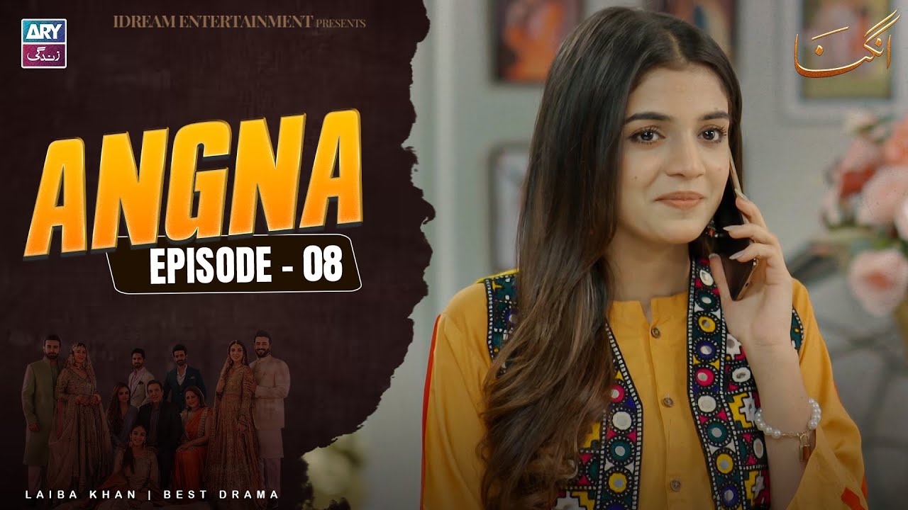 Angna Episode 8 | Laiba Khan | ARY Zindagi Drama