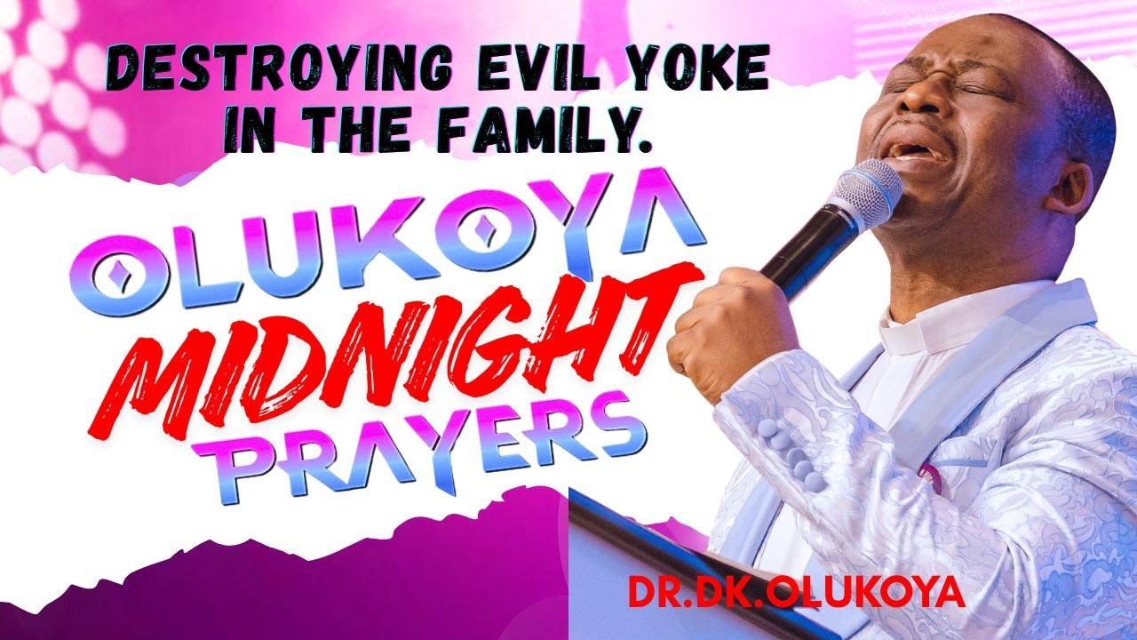 19th January Midnight- Destroying Wicked Yoke in the Family. MIDNIGHT OLUKOYA PRAYERS #mfm