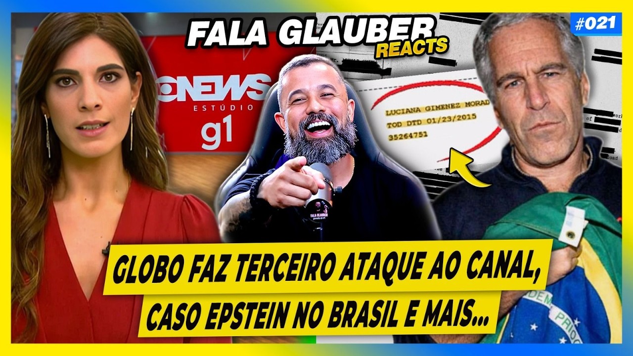 FALA GLAUBER REACT: GLOBO faz TERCEIRO ATAQUE ao CANAL, CASO EPSTEIN no BRASIL e mais...