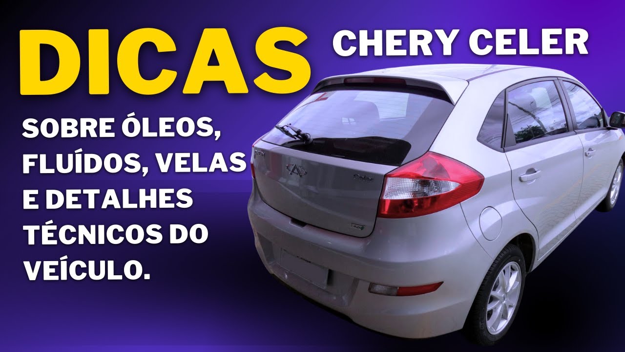 Chery Celer 2015 - Dicas importantes sobre manutenção, óleos, fluídos, velas, etc.