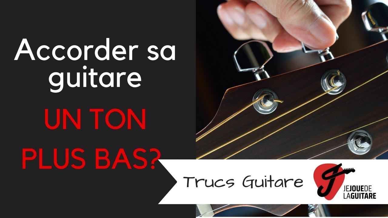 Accorder sa guitare 1 ton plus bas ?