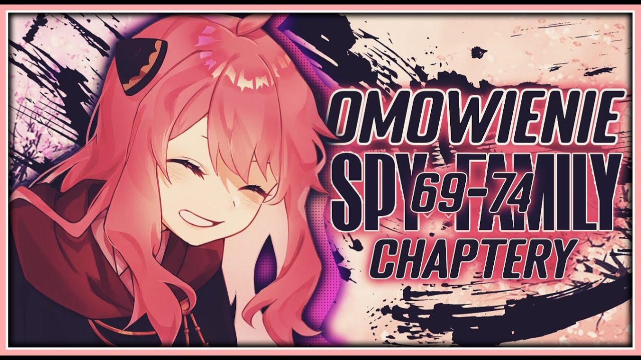 SPY X FAMILY ROZDZIAŁ 69 - 74 | Om&oacute;wienie całego arcu z porywaczami autokaru