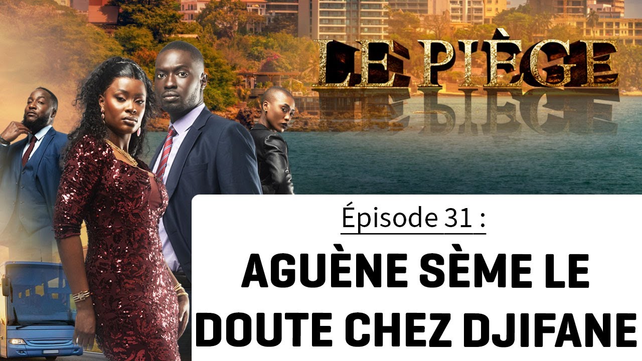 LE PI&Egrave;GE 🇸🇳 &eacute;pisode 31 :  AGU&Egrave;NE S&Egrave;ME LE DOUTE DANS LA T&Ecirc;TE DE DJIFANE