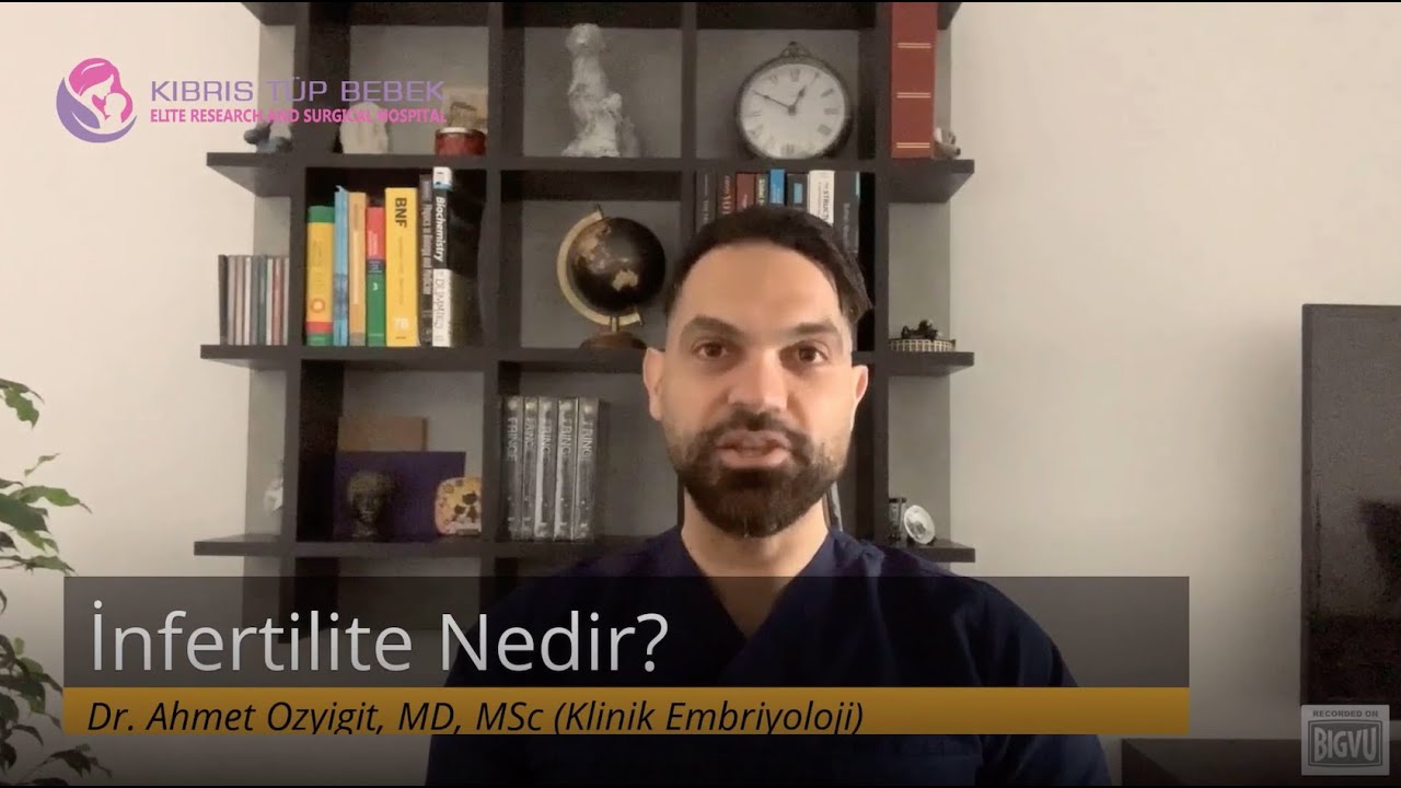 İnfertilite'nin Tanımlanması: İnfertilite (Kısırlık) Nedir?  | Dr. Ahmet Özyiğit, MD