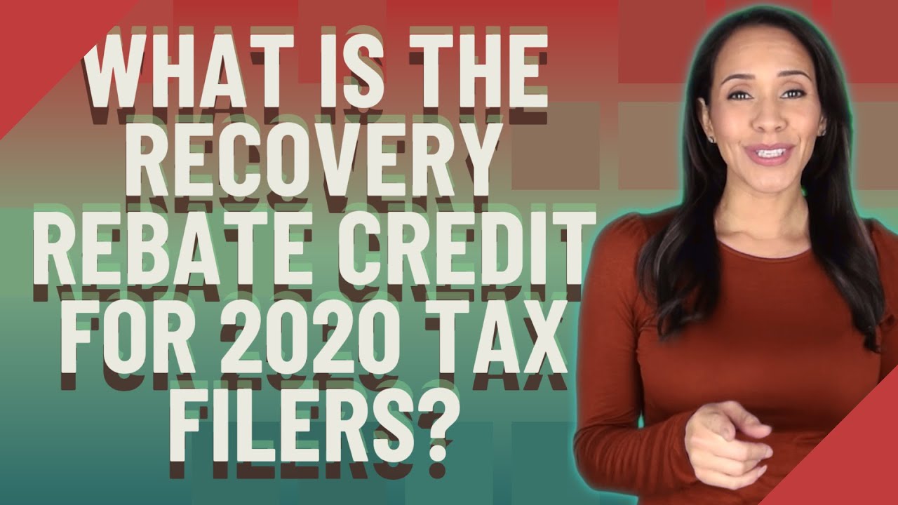 What is the recovery rebate credit for 2020 tax filers?