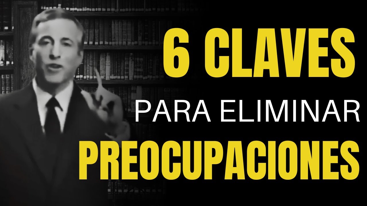 6 CLAVES para eliminar las PREOCUPACIONES - Brian Tracy