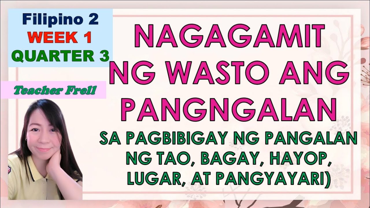 FILIPINO 2 | QUARTER 3 WEEK 1 | NAGAGAMIT NG WASTO ANG PANGNGALAN