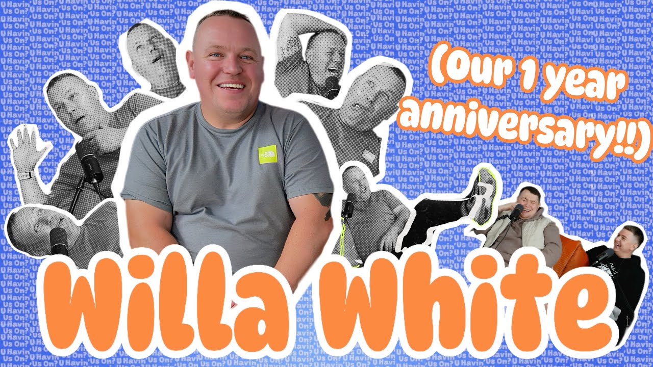 U Havin’ Us On? Podcast #54 - Willa White