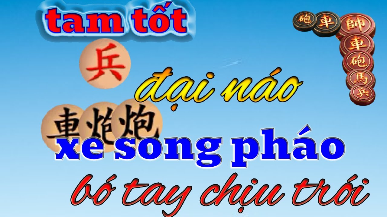 Tam tốt làm dậy sóng kỳ đàn, xe song pháo đành thất thủ trong ngậm ngùi