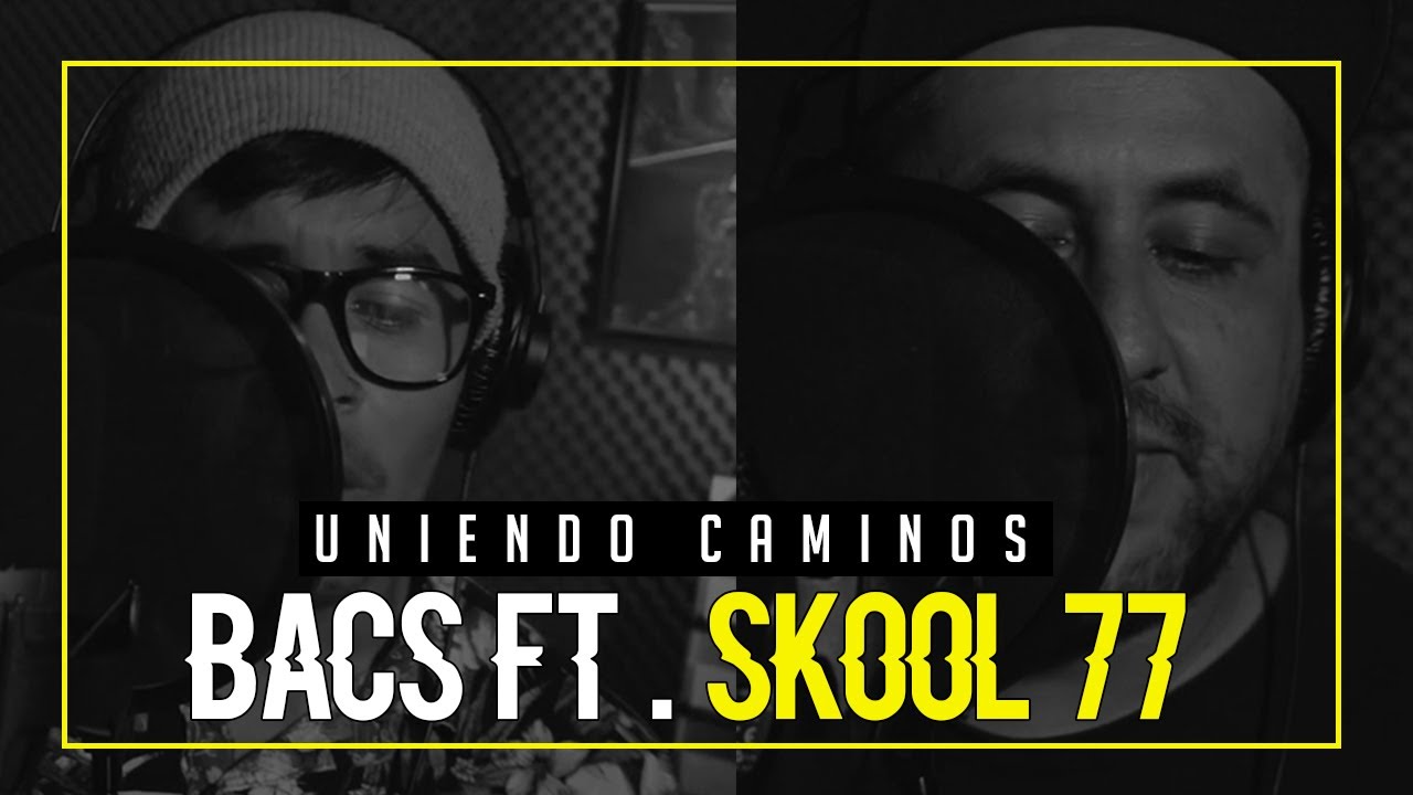 Bacs Ft. Skool 77 - Uniendo Caminos (Vídeo Oficial)