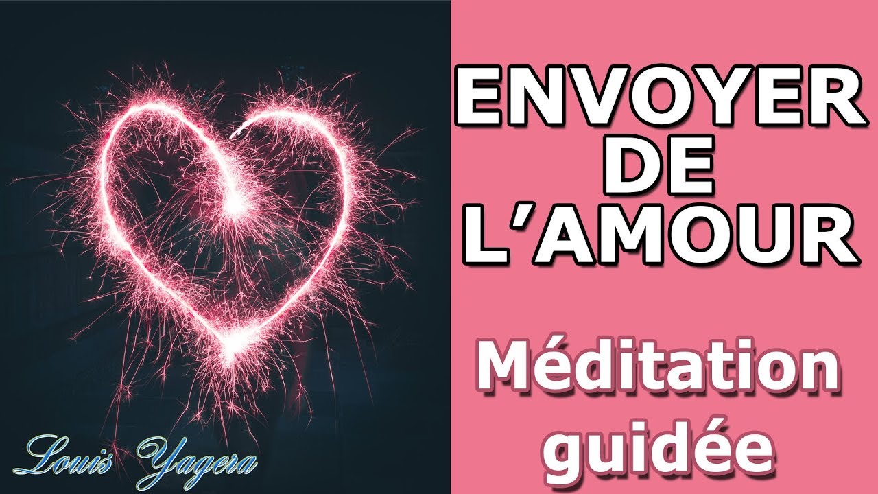 Méditation guidée pour envoyer de l'amour à une personne de votre choix