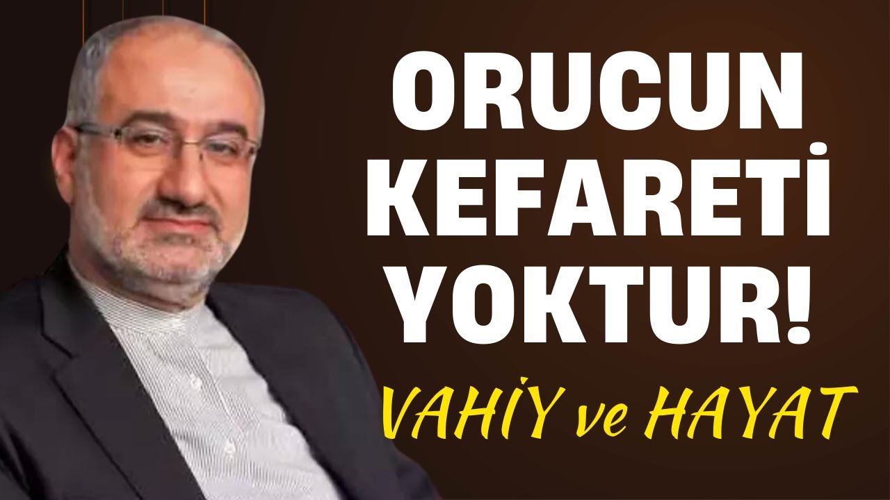 ORUCUN KEFARETİ YOKTUR! | VAHİY ve HAYAT | Mustafa İslamoğlu