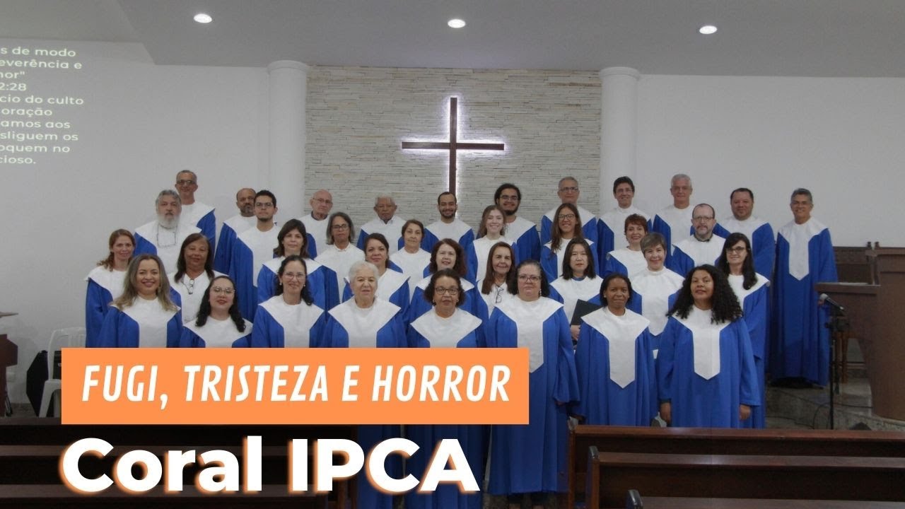 Fugi, tristeza e horror (This Joyful eastertide) | Coral IPCA