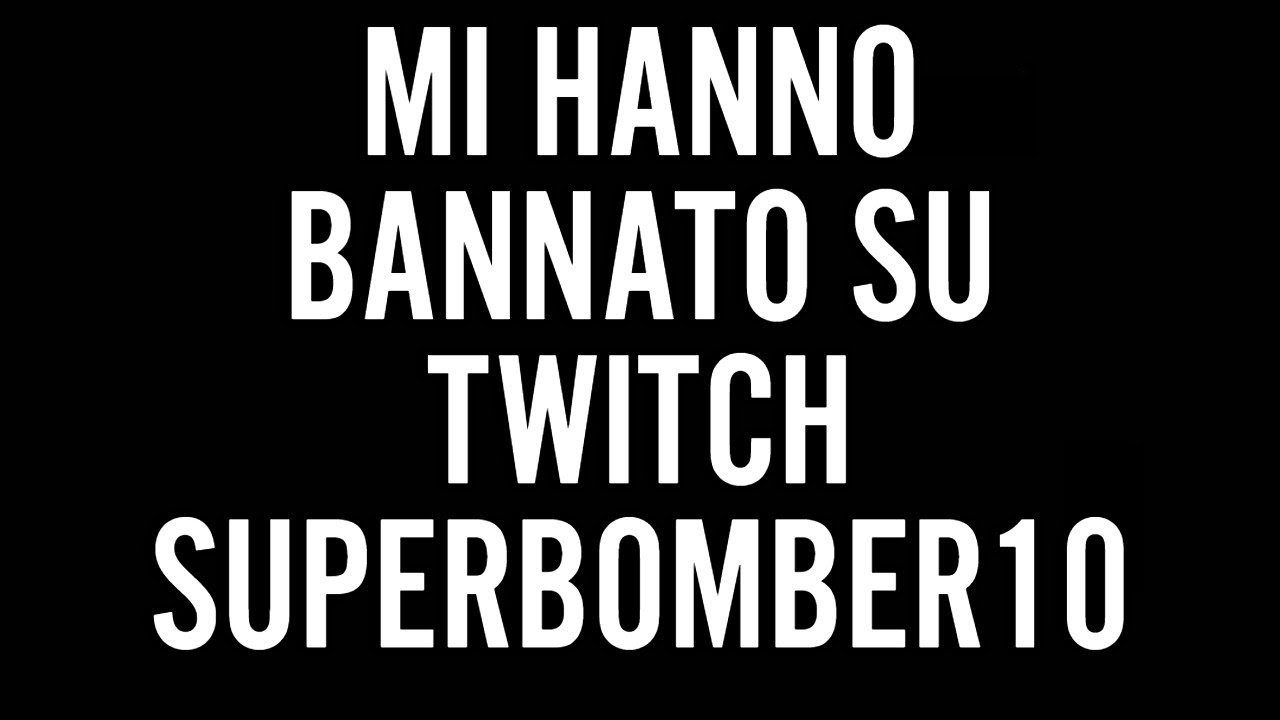 SONO STATO BANNATO DA TWITCH: VERGOGNATEVI,SEGUITEMI TUTTI QUA, RITORNEREMO GRANDI.