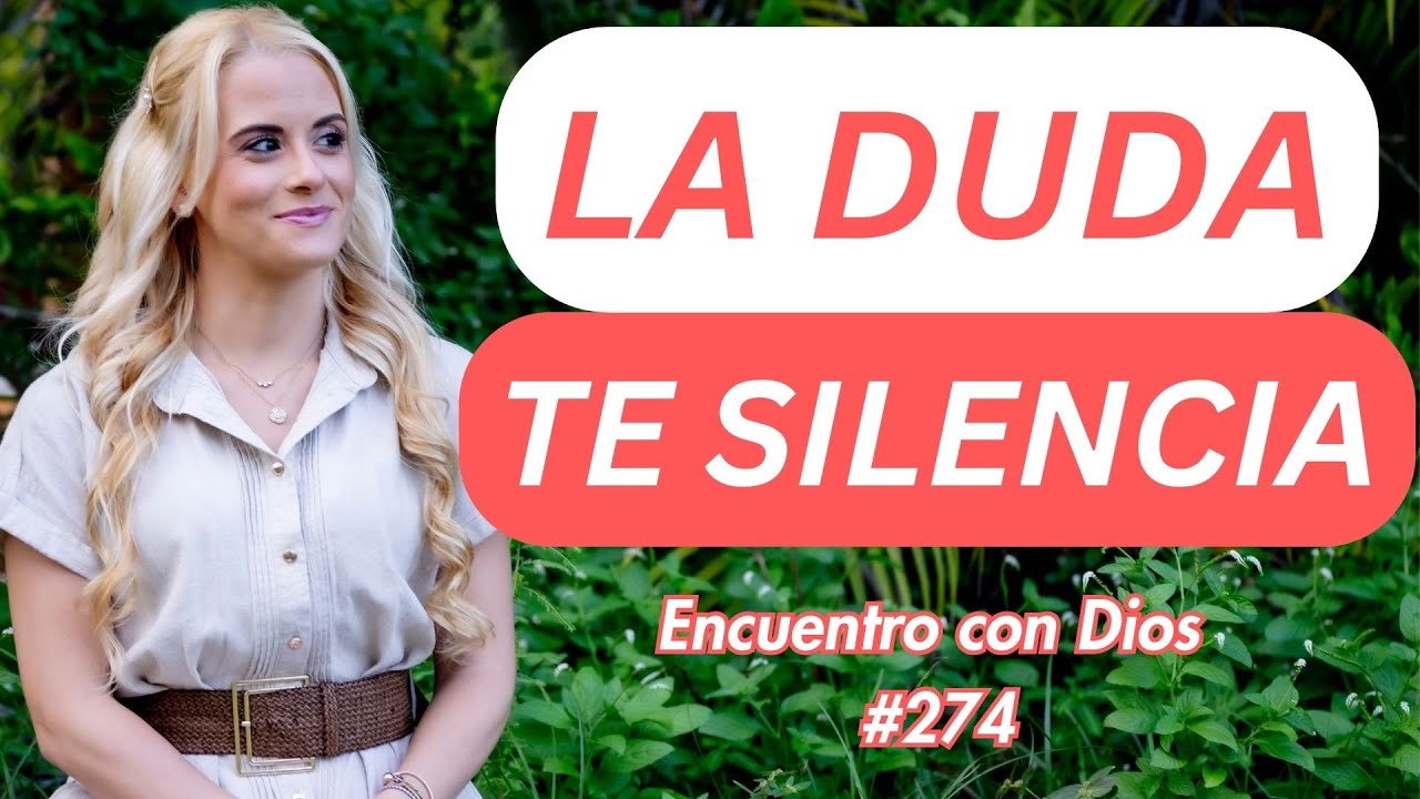 La duda te roba la voz, pero no la promesa | Encuentros con Dios #274