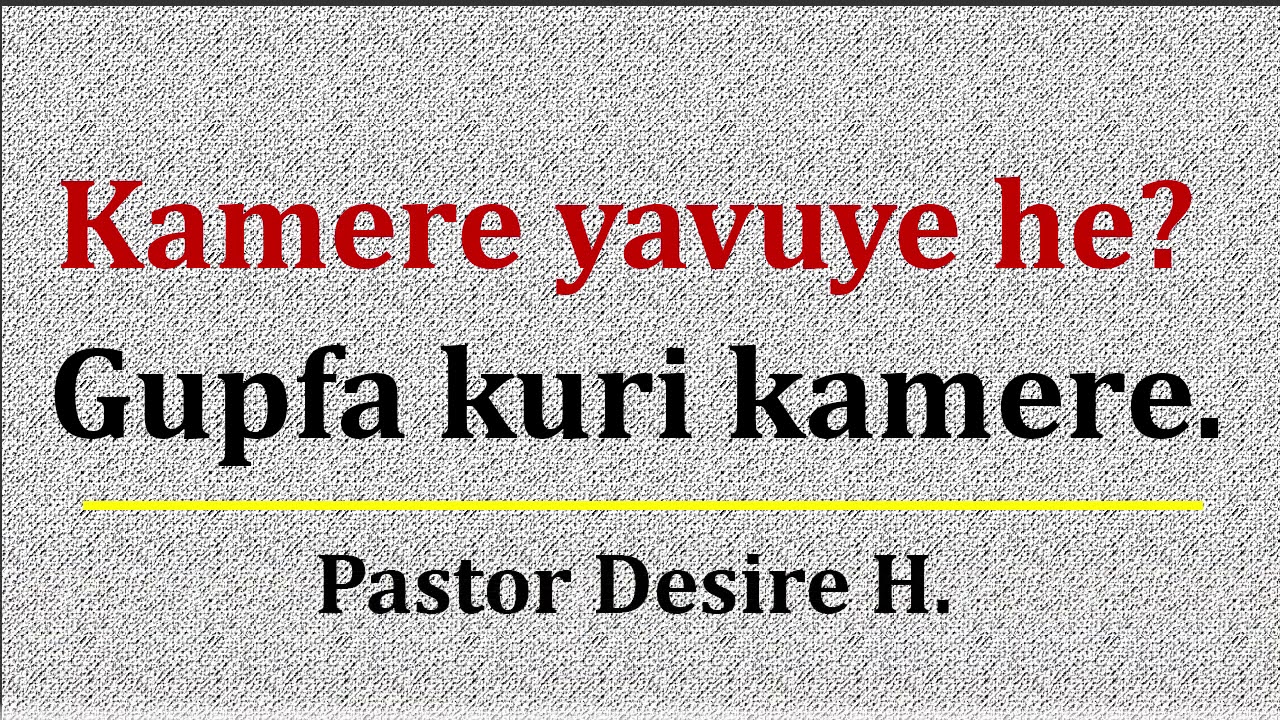 Kamere yavuye he? Gupfa kuri kamere || Pastor Desire H.