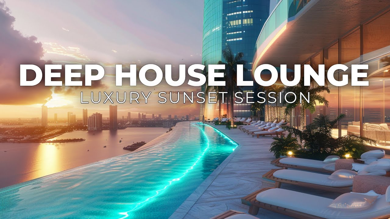 Deep House Lounge 2025 ✨ | Epic Sunset Vibes in Breathtaking 4K
