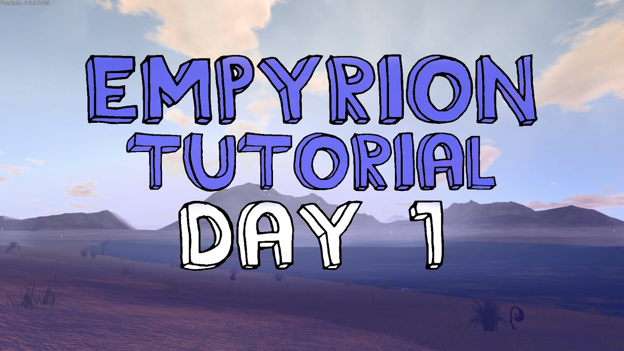 Empyrion Early Access Tutorial - Day 1 - Empyrion Galactic Survival walkthrough tips and guide