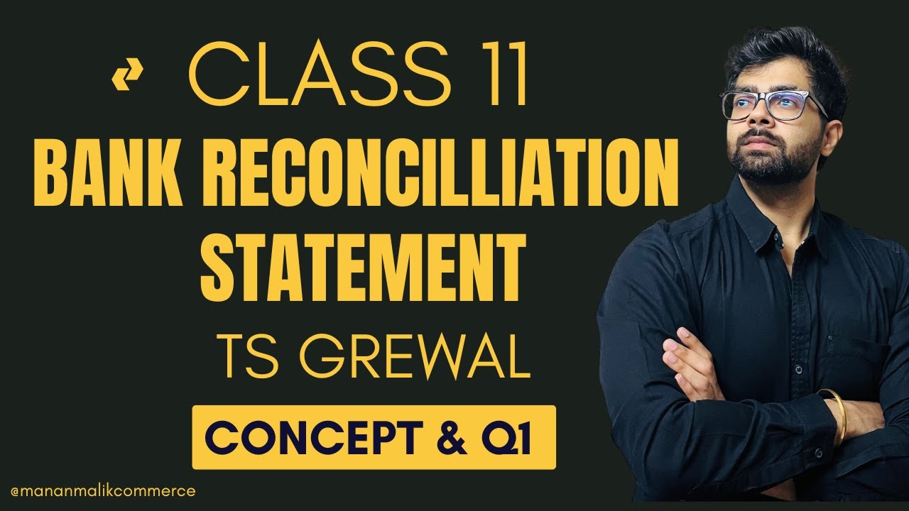 CONCEPT + Q1 Bank Reconciliation Statement Chapter (BRS) 13 | TS Grewal Solutions | Class 11 CBSE