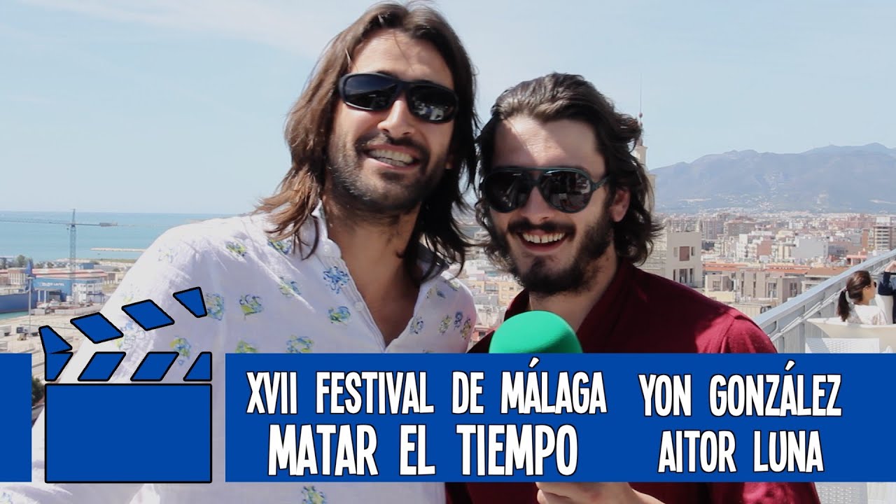 Matar el Tiempo: Yon González y Aitor Luna en el Festival de Málaga 2015
