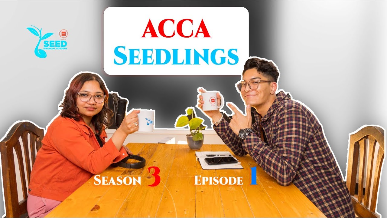 ACCA Seedlings SE03 E01 || Ms. Anshu Sapkota || ACCA Finalist || Seed Financial Academy