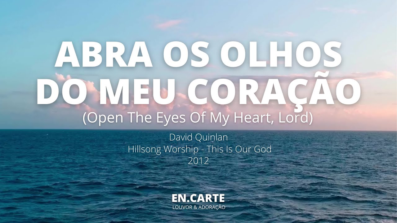 ABRA OS OLHOS DO MEU CORAÇÃO (Open The Eyes Of My Heart) PB - THE WORSHIP INITIATIVE / DAVID QUINLAN