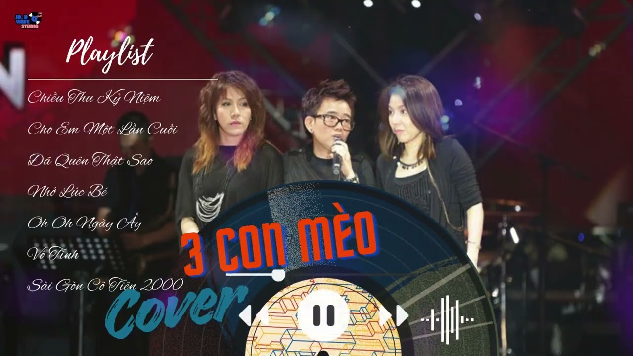 3 CON MÈO Hits - Chill Covers | The Best Songs 90s - Những Bài Hát Hay Nhất Của Nhóm - 3 Con Mèo