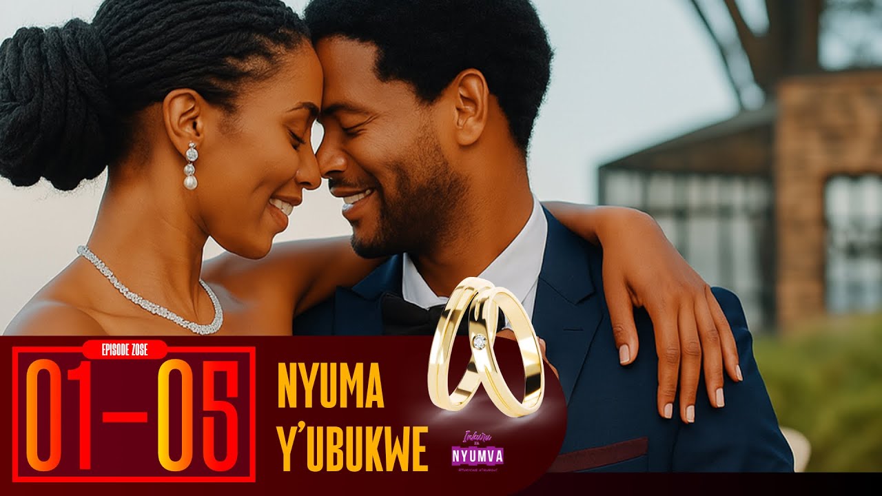 NYUMA Y'UBUKWE EP 1-5 [INKURU YOSE] || Bitangira neza, ariko si ko buri gihe bikomeza