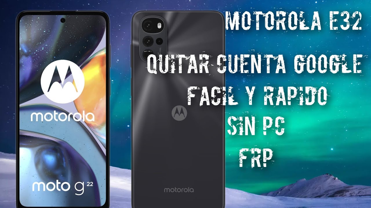 Motorola E32 quitar cuenta Google, FRP, sin PC