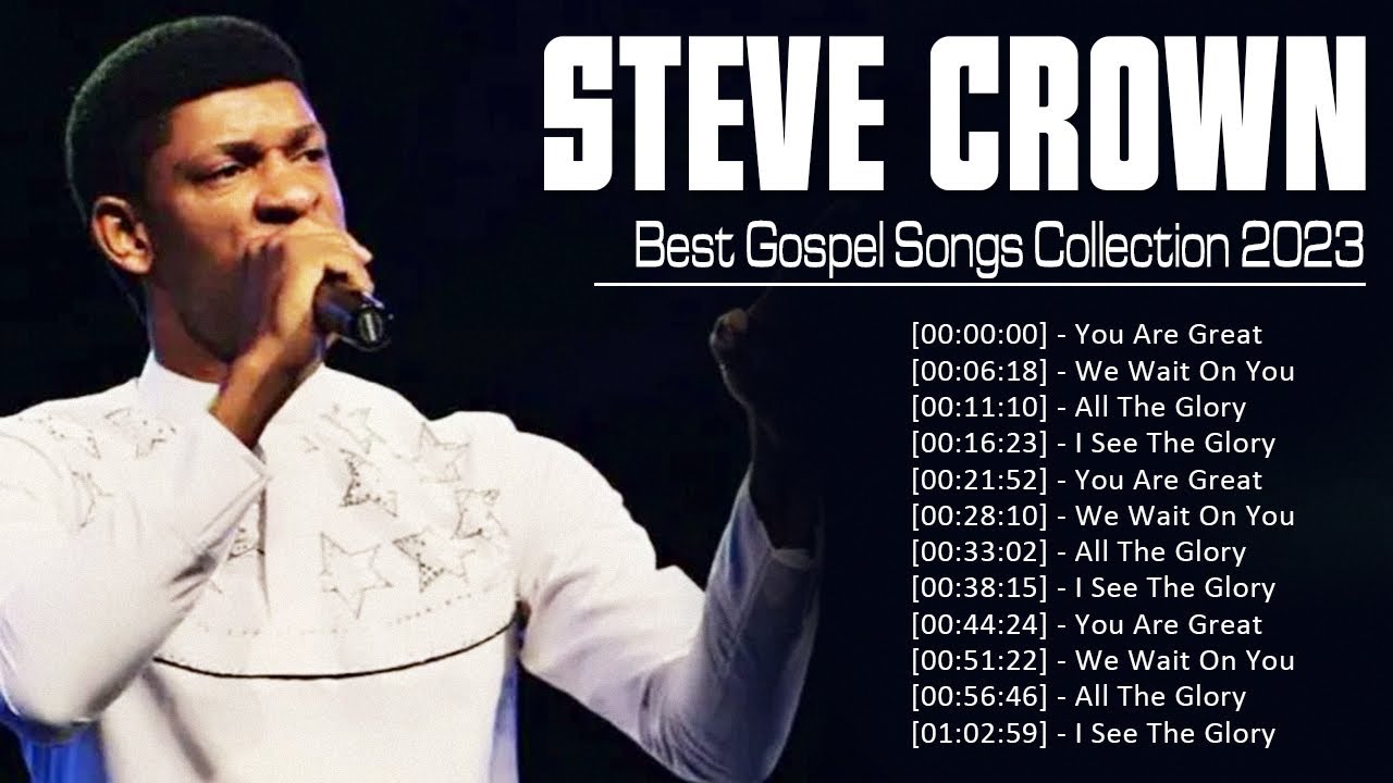 Best Steve Crown Gospel Music 2023 Playlist ~ Greatest Steve Crown Gospel Songs 2023