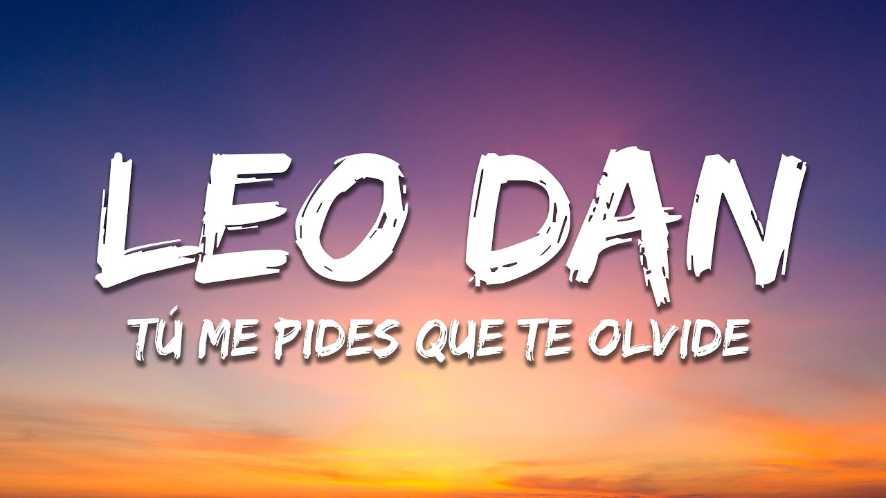 Leo Dan - T&uacute; Me Pides Que Te Olvide (Letra / Lyrics)