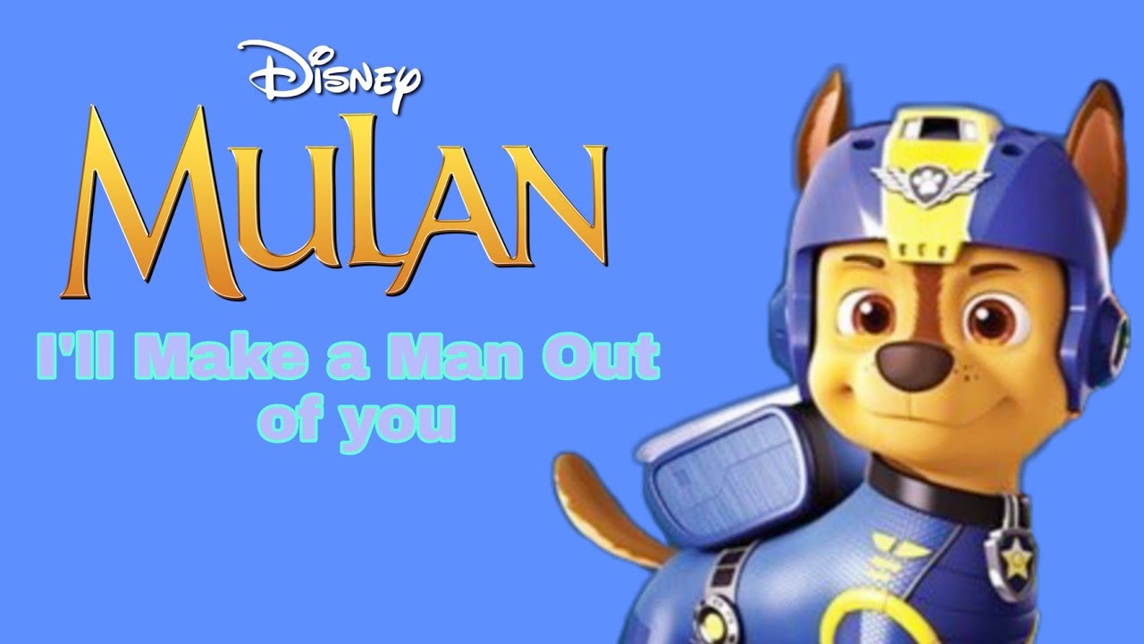Paw Patrol - I'll Make a man out of you - Mulan