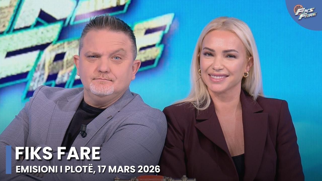 Episodi i plotë – Fiks Fare, 17 Mars 2026