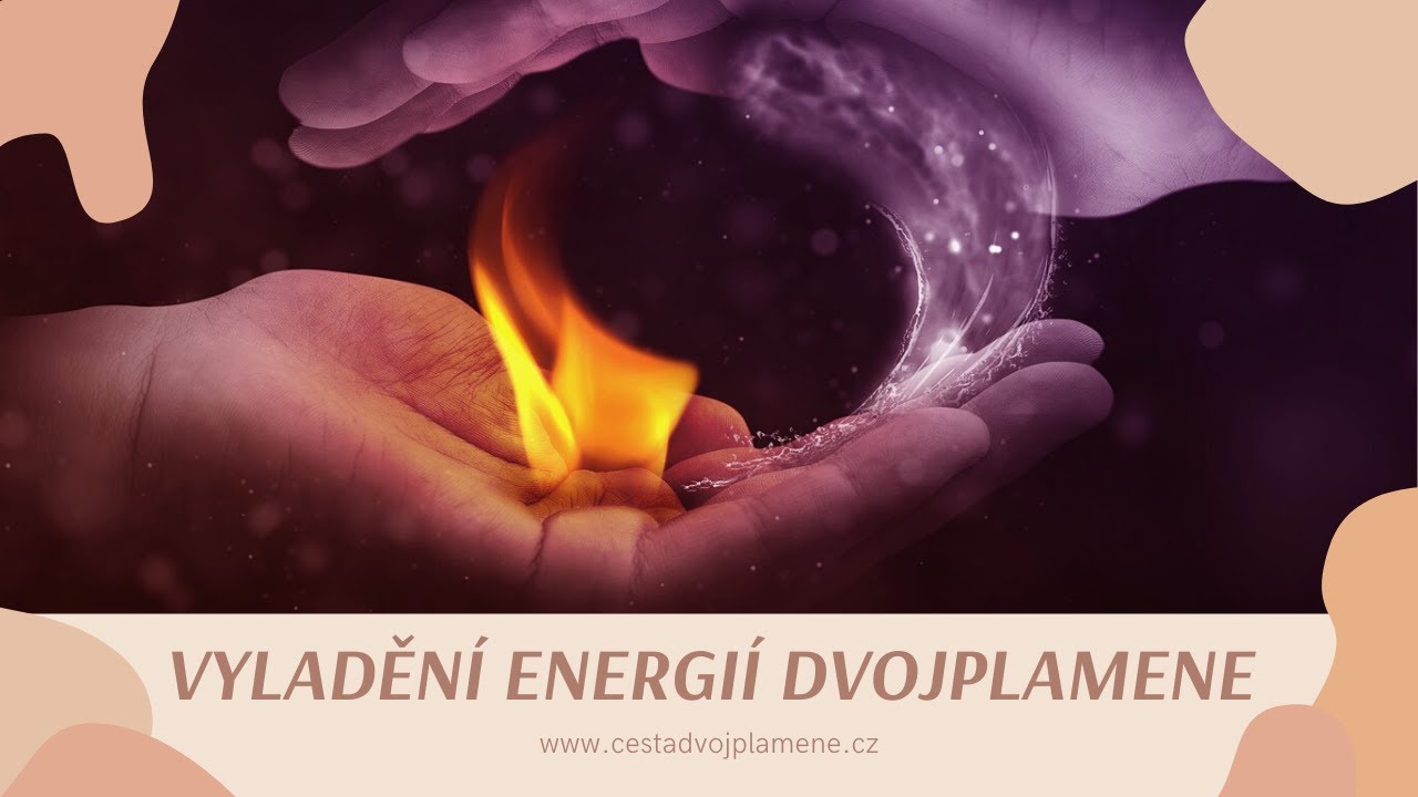 Dvojplameny: #55 Vyladěn&iacute; energi&iacute; dvojplamene