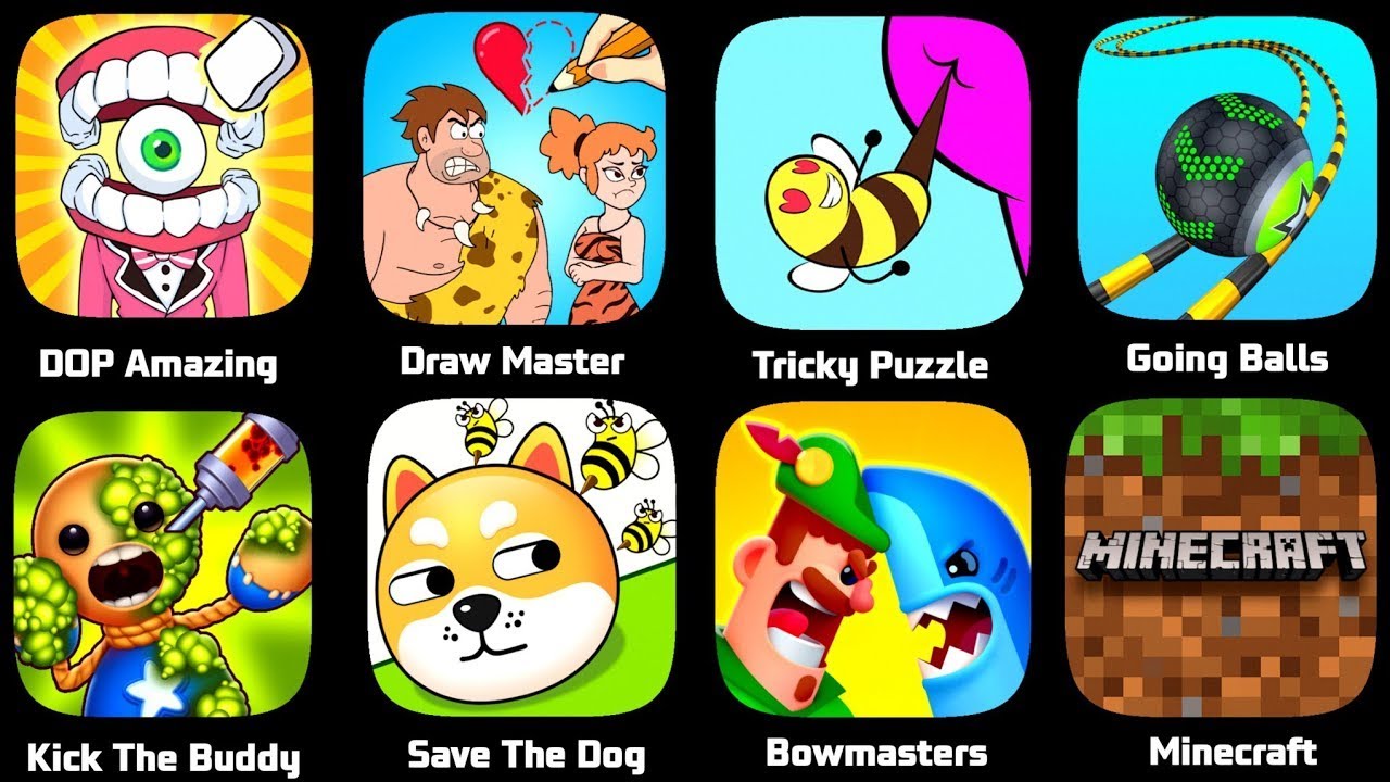 Minecraft,Skibidi Toilet,Draw Master,Going Balls,DOP Amazing,Kick The Buddy,Save The Dog
